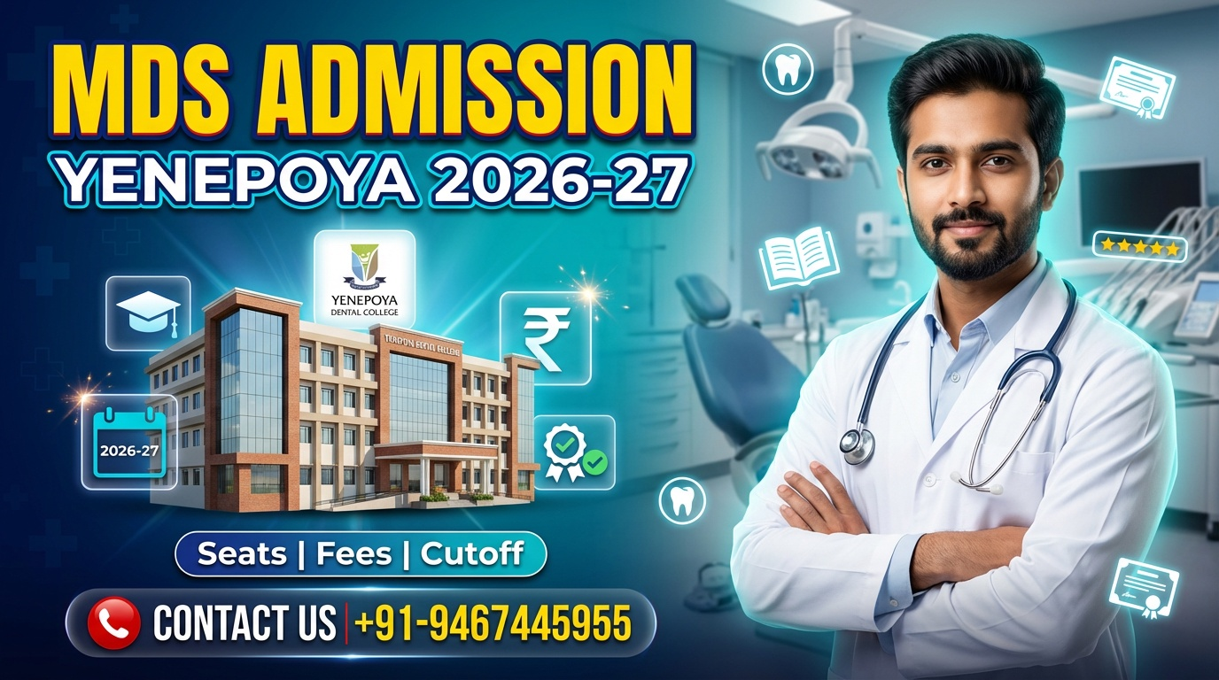 MDS at Yenepoya Dental College & Hospital Mangalore 2026-27 : Admission, Specialties, Seats, Fees, Cutoff etc. | Contact US +91-9467445955